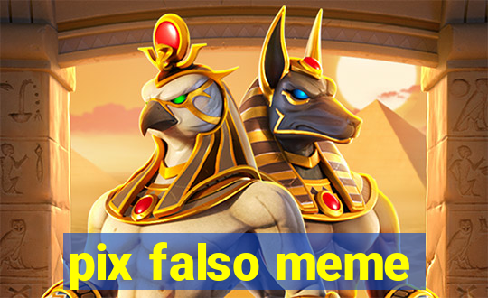 pix falso meme